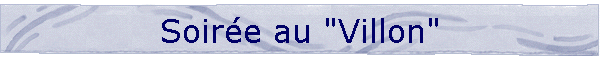 Soire au "Villon"